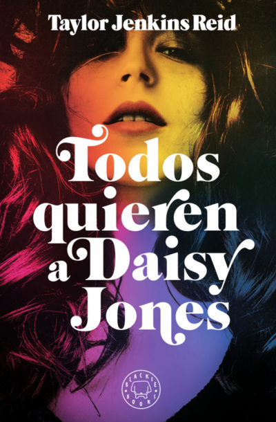 Todos quieren a Daisy Jones - Taylor Jenkins Reid