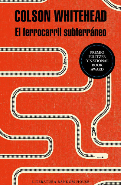 El ferrocarril subterráneo - Colson Whitehead